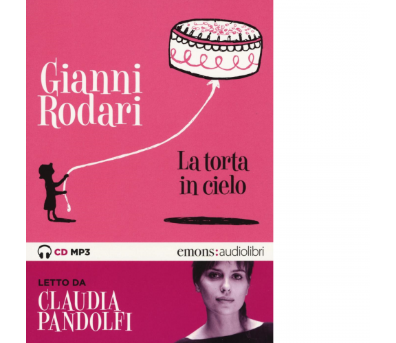 LA TORTA IN CIELO di GIANNI RODARI - Emons edizioni, 2016