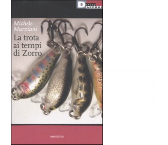 LA TROTA AI TEMPI DI ZORRO di MICHELE MARZIANI - DeriveApprodi editore, 2006