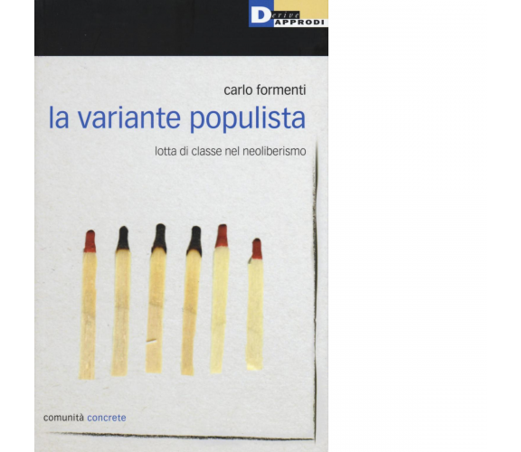 LA VARIANTE POPULISTA di CARLO FORMENTI - DeriveApprodi editore, 2016