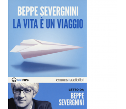 LA VITA E' UN VIAGGIO di BEPPE SEVERGNINI - Emons, 2014