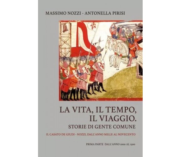 LA VITA, IL TEMPO, IL VIAGGIO. Storie di gente comune di Massimo Nozzi E Antone