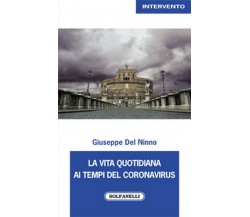 LA VITA QUOTIDIANA AI TEMPI DEL CONONAVIRUS	 di Giuseppe Del Ninno,  Solfanelli 