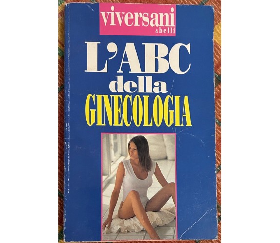 L’ABC della ginecologia di Claudia Valeriani, 1996, Viversani & Belli