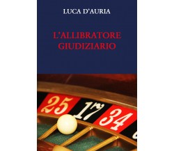 L’ALLIBRATORE GIUDIZIARIO. L’esprit de finesse e l’esprit de geometrie nel proce