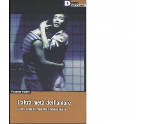 L'ALTRA METÀ DELL'AMORE di VINCENZO PATANÉ - DeriveApprodi, 2006