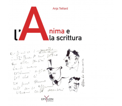 L'ANIMA E LA SCRITTURA di ANJA TEILLARD - Epsylon, 2022