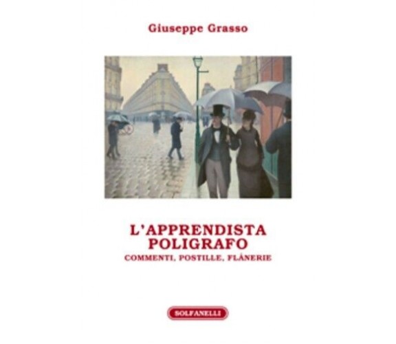 L’APPRENDISTA POLIGRAFO. Commenti, postille, flânerie di Giuseppe Grasso, 2024