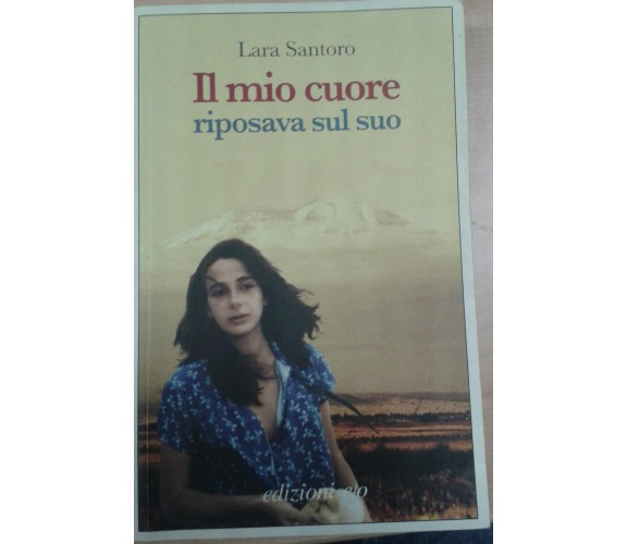 LARA SANTORO-IL MIO CUORE RIPOSAVA SUL SUO - EDIZIONI E/O - 2008 - M