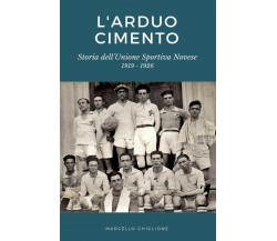 L’ARDUO CIMENTO - Marcello Ghiglione - ilmiolibro, 2019