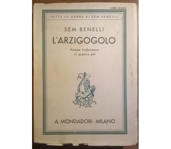 L'ARZIGOGOLO - Sem Benelli  - Mondadori, 1935 - L 