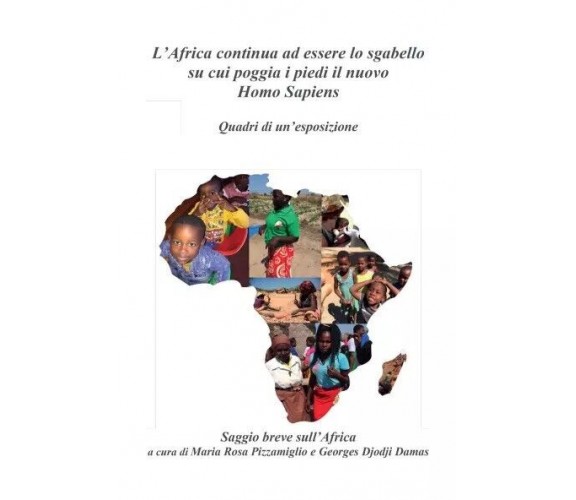 L’Africa continua ad essere lo sgabello su cui poggia i piedi il nuovo Homo Sapi