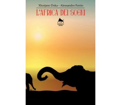 L’Africa dei sogni - Xhorjano Doka, Alessandro Ferrio,  2017,  Herkules Books