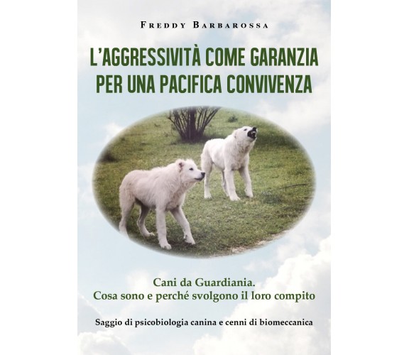 L’Aggressività come garanzia per una pacifica convivenza. Saggio di psicobiologi