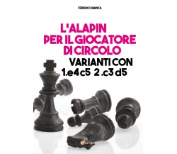 L’Alapin per il giocatore di circolo di Federico Manca,  2021,  Youcanprint