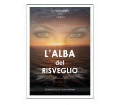 L’Alba del Risveglio - di Alba,  2017,  Youcanprint