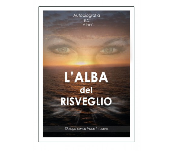 L’Alba del Risveglio - di Alba,  2017,  Youcanprint