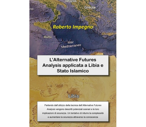 L’Alternative Futures Analysis applicata a Libia e Stato Islamico - Impegno