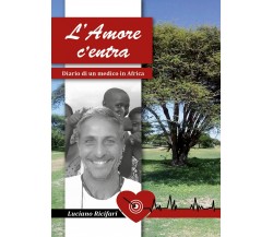 L’Amore c’entra	 di Luciano Ricifari,  2019,  Youcanprint