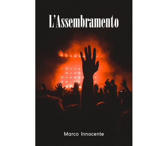 L’Assembramento di Marco Innocente,  2022,  Youcanprint