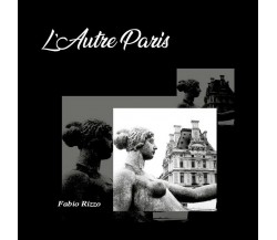 L’Autre Paris	 di Fabio Rizzo,  2020,  Youcanprint