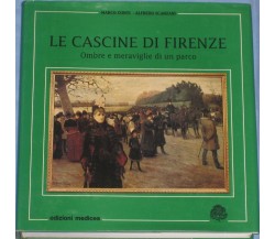 LE CASCINE DI FIRENZE. Ombre e meraviglie di un parco - Conti - Scanzani, 1991