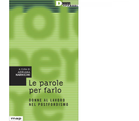 LE PAROLE PER FARLO. di ADRIANA NANNICINI - DeriveApprodi editore, 2003