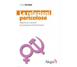 LE RELAZIONI PERICOLOSE di CINZIA ARRUZZA - edizioni alegre, 2010