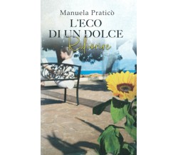 L’ECO DI UN DOLCE RIFIORIRE di Manuela Praticò,  2021,  Indipendently Published