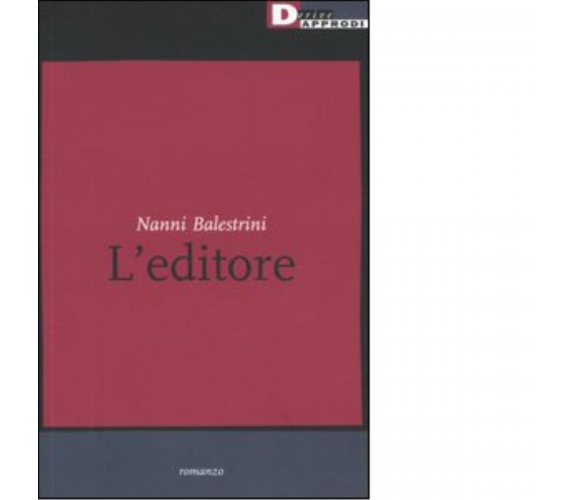 L'EDITORE di NANNI BALESTRINI - DeriveApprodi editore, 2005