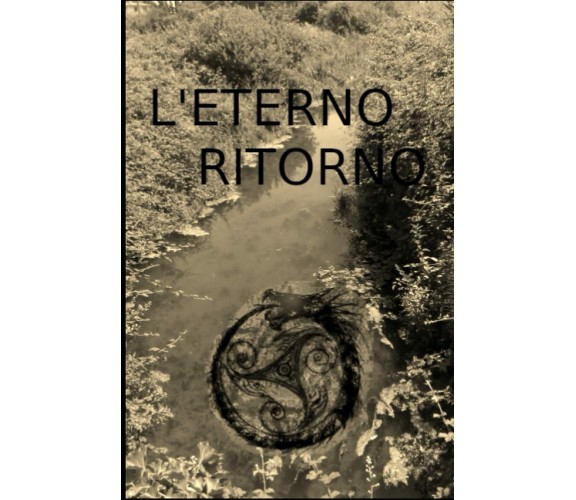 L’ETERNO RITORNO di Simone Lisi,  2021,  Indipendently Published