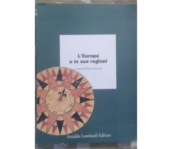 L'EUROPA E LE SUE REGIONI - ENZO SCIACCA - LOMBARDI - 1993 -M