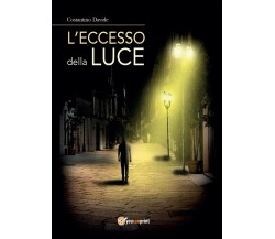 L’Eccesso della Luce	 di Davide Costantino,  2017,  Youcanprint