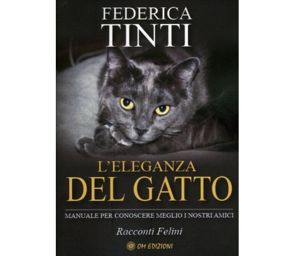 L’Eleganza del Gatto. Manuale per conoscere meglio i nostri amici. Racconti Feli