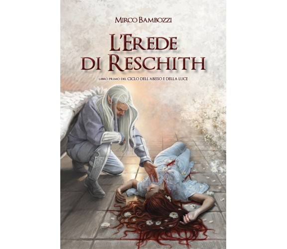 L’Erede di Reschith. Libro primo del Ciclo dell’abisso e della luce