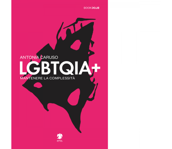 LGBTQIA+ di Antonia Caruso - Editore: Eris , 2022