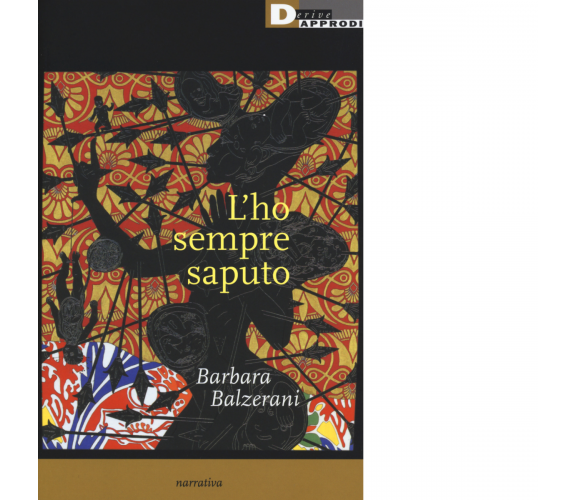 L'HO SEMPRE SAPUTO di BARBARA BALZERANI - DeriveApprodi editore, 2017