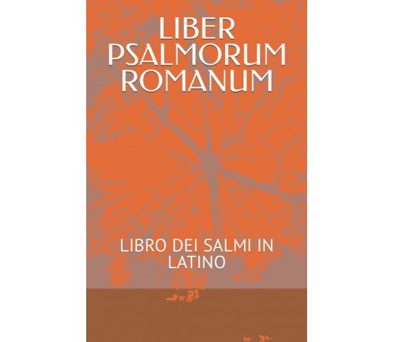 LIBER PSALMORUM ROMANUM: LIBRO DEI SALMI IN LATINO di Filippo Goti,  2021,  Indi