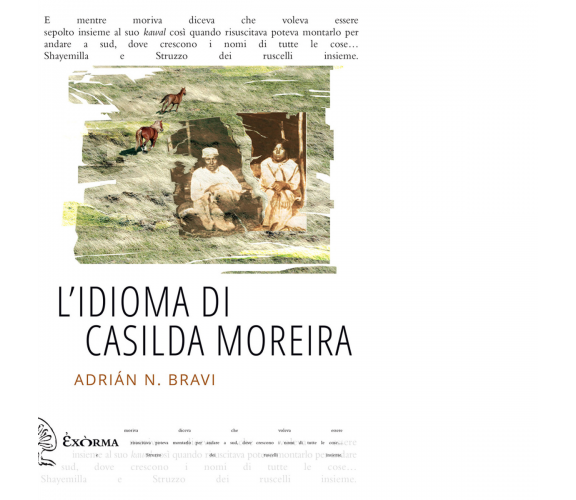 L'IDIOMA DI CASILDA MOREIRA di ADRIAN N. BRAVI - Exòrma editore, 2019