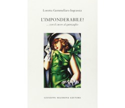 L’IMPONDERABILE! … con il cuore al guinzaglio di Loretta Gemmellaro Ingrassia