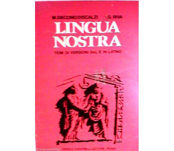 LINGUA NOSTRA - M Dacomo Discalzi G Riva - SIGNORELLI - 1983 - M