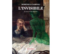 L’INVISIBILE	 di Domenico Ciampoli,  Solfanelli Edizioni