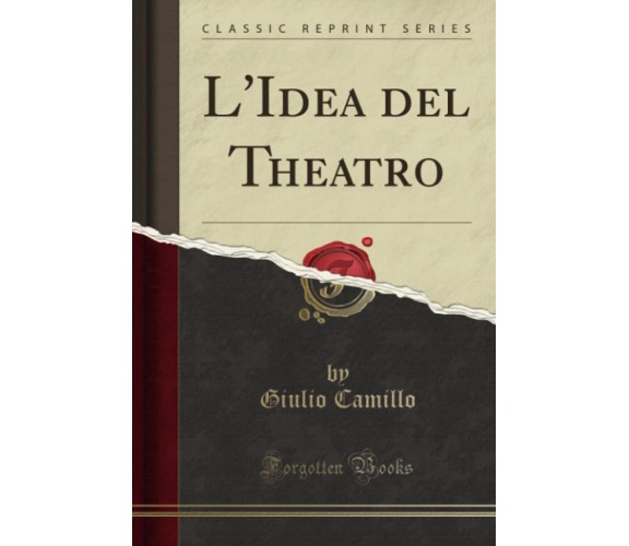 L'Idea del Theatro - Giulio Camillo -Forgotten Books, 2018