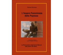 L’Impero Femminista della Papessa	 di Romeo Monrose,  2020,  Youcanprint