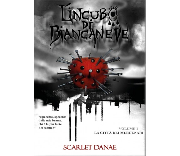 L'Incubo di Biancaneve: La città dei mercenari di Scarlet Danae (Yocanprint)