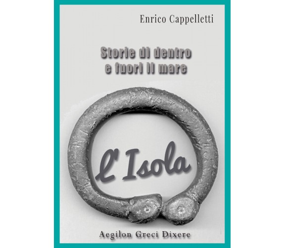 L’Isola di Enrico Cappelletti,  2019,  Youcanprint