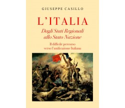 L’Italia. Dagli Stati regionali allo Stato Nazione di Giuseppe Casillo,  2021,  