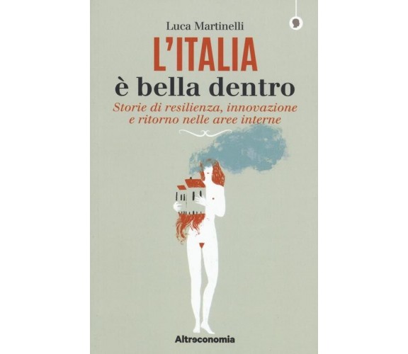 L’Italia è bella dentro. Storie di resilienza, innovazione e ritorno nelle aree 