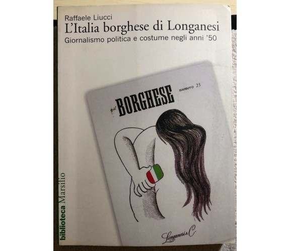 L’Italia borghese di Longanesi giornalismo politica e costume negli anni ’50 di 