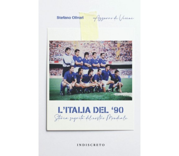 L'Italia del '90 - Stefano Olivari, Azzurro di Vicini - Indiscreto, 2021