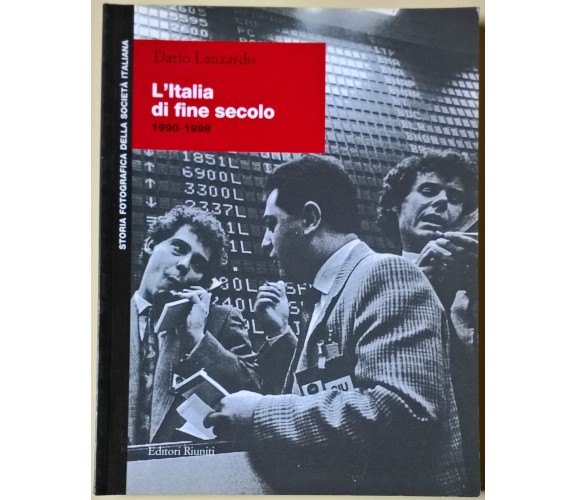 L’Italia di fine secolo 1990-1998 - Dario Lanzardo - 2000, Editori Riuniti - L